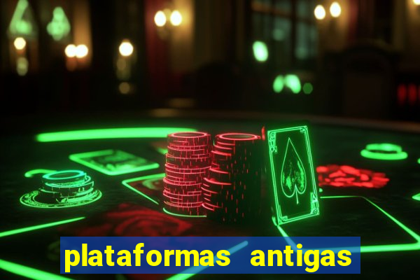 plataformas antigas de slots